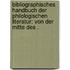 Bibliographisches Handbuch der philologischen Literatur: Von der Mitte des .