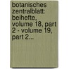 Botanisches Zentralblatt: Beihefte, Volume 18, Part 2 - Volume 19, Part 2... door Onbekend