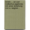 Briefe ... An Carl Rodbertus-jagetzow, Mit Einer Einleitung Von A. Wagner... door Ferdinand Johann G. Lassalle