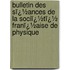 Bulletin Des Sï¿½Ances De La Sociï¿½Tï¿½ Franï¿½Aise De Physique