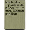 Bulletin Des Sï¿½Ances De La Sociï¿½Tï¿½ Franï¿½Aise De Physique door Physique Soci T. Fran ai