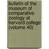 Bulletin of the Museum of Comparative Zoology at Harvard College (Volume 40)