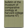 Bulletin of the Museum of Comparative Zoology at Harvard College (Volume 47) door Harvard University. Museum Of Zoology