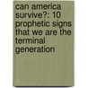 Can America Survive?: 10 Prophetic Signs That We Are The Terminal Generation door John Hagee