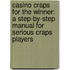 Casino Craps For The Winner: A Step-By-Step Manual For Serious Craps Players