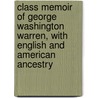 Class Memoir of George Washington Warren, with English and American Ancestry by Thomas C. Amory