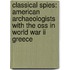 Classical Spies: American Archaeologists With The Oss In World War Ii Greece