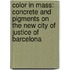 Color in Mass: Concrete and Pigments on the New City of Justice of Barcelona