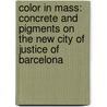 Color in Mass: Concrete and Pigments on the New City of Justice of Barcelona door Fermin Vazquez