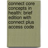 Connect Core Concepts in Health: Brief Edition with Connect Plus Access Code door Walton T. Roth