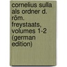 Cornelius Sulla Als Ordner D. Röm. Freystaats, Volumes 1-2 (German Edition) door Salomo Zachariä Karl