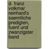 D. Franz Volkmar Reinhard's saemtliche Predigten, fuenf und zwanzigster Band door Franz Volkmar Reinhard