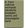 D. Franz Volkmar Reinhards Sämtliche Predigten, sechs und dreyssigster Band by Franz Volkmar Reinhard