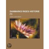 Danmarks Riges Historie (1); Deel. Fra Gamle Gorm Til Waldemar Atterdags D D door Gustav Ludvig Baden