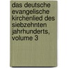 Das Deutsche Evangelische Kirchenlied Des Siebzehnten Jahrhunderts, Volume 3 door Ancus Martius