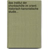 Das Institut Der Chorbischöfe Im Orient: Historisch-kanonistische Studie... door Kn Pfler
