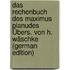 Das Rechenbuch Des Maximus Planudes Übers. Von H. Wäschke (German Edition)