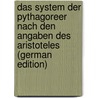 Das System Der Pythagoreer Nach Den Angaben Des Aristoteles (German Edition) door Rothenbücher Adolf