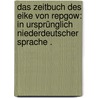 Das Zeitbuch des Eike von Repgow: In ursprünglich niederdeutscher Sprache . by Ferdinand Massmann Hans