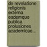 De Revelatione Religionis Externa Eademque Publica Prolusiones Academicae...