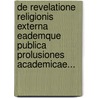 De Revelatione Religionis Externa Eademque Publica Prolusiones Academicae... door Christian Ludwig Nitzsch