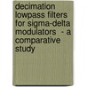 Decimation Lowpass Filters For Sigma-delta Modulators  - A Comparative Study door Rüdiger Kusch