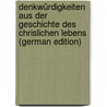 Denkwürdigkeiten Aus Der Geschichte Des Chrislichen Lebens (German Edition) door Neander August