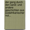 Der Gang Durch Den Sand: Und Andere Geschichten Aus Südafrikanischer Not... by Hans Grimm