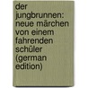 Der Jungbrunnen: Neue Märchen Von Einem Fahrenden Schüler (German Edition) door Heyse Paul