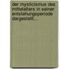 Der Mysticismus Des Mittelalters In Seiner Entstehungsperiode Dargestellt... door Heinrich Schmid