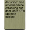 Der Spion: eine Amerikanische Erzählung aus dem Jahre 1780 (German Edition) door Fenimore Cooper James