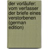 Der Vorläufer: Vom Verfasser Der Briefe Eines Verstorbenen (German Edition) door Pückler-Muskau Hermann