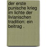 Der erste punische Krieg im Lichte der livianischen Tradition: Ein Beitrag . door Schermann Max