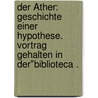 Der Äther: Geschichte einer Hypothese. Vortrag gehalten in der"biblioteca . door La Rosa Michele
