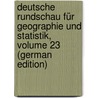 Deutsche Rundschau Für Geographie Und Statistik, Volume 23 (German Edition) door Umlauft Friedrich