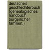 Deutsches Geschlechterbuch (Genealogisches Handbuch bürgerlicher Familien.) door Konrad Koerner