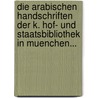 Die Arabischen Handschriften der K. Hof- und Staatsbibliothek in Muenchen... door Bayerische Staatsbibliothek
