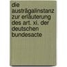 Die Austrägalinstanz Zur Erläuterung Des Art. Xi. Der Deutschen Bundesacte door Karl Friedrich August Philipp Von Dalwigk
