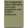 Die Bergpredigt nach Matthaeus und Lucas: Exegetisch und kritisch untersucht by Christian Achelis Ernst