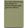 Die Culturentwicklung Süd-Italiens in Einzel-Darstellungen (German Edition) by Gothein Eberhard
