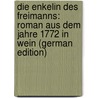 Die Enkelin Des Freimanns: Roman Aus Dem Jahre 1772 in Wein (German Edition) door Bb