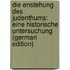 Die Enstehung Des Judenthums: Eine Historische Untersuchung (German Edition)