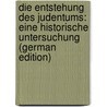Die Entstehung Des Judentums: Eine Historische Untersuchung (German Edition) door Meyer Eduard