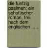 Die Funfzig Psalmen: Ein Schottischer Roman, Frei Nach Dem Englischen ...... door Theodor Hildebrand