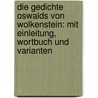 Die Gedichte Oswalds von Wolkenstein: Mit Einleitung, Wortbuch und Varianten door Von Wolkenstein Oswald