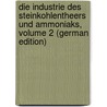 Die Industrie Des Steinkohlentheers Und Ammoniaks, Volume 2 (German Edition) door Lunge Georg