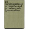 Die Korrealobligationen Im Römischen Und Im Heutigen Recht (German Edition) door Binder Julius