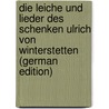 Die Leiche Und Lieder Des Schenken Ulrich Von Winterstetten (German Edition) door Ulrich