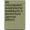 Die Naturalisation Ausländischer Waldbäume in Deutschland (German Edition) by Booth John