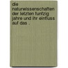 Die Naturwissenschaften der letzten funfzig Jahre und ihr Einfluss auf das . door Klencke Hermann